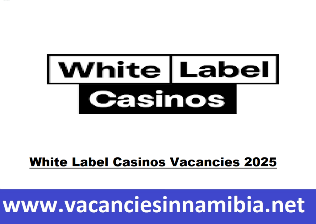 White Label Casinos Vacancies 2025 White Label Casinos Jobs In Namibia